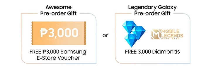 Awesome Pre-order Gift P3,000 FREE P3,000 Samsung E-Store Voucher or Legendary Galaxy Pre-order Gift FREE 3,000 Diamonds