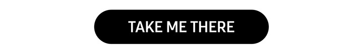 TAKE ME THERE button