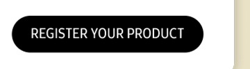  REGISTER YOUR PRODUCT
