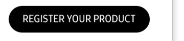 REGISTER YOUR PRODUCT