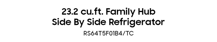 23.2 cu.ft. Family Hub Side By Side Refrigerator RS64T5F01B4/TC
