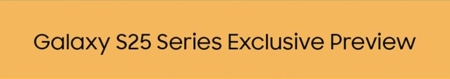 Galaxy S25 Series Exclusive Preview banner