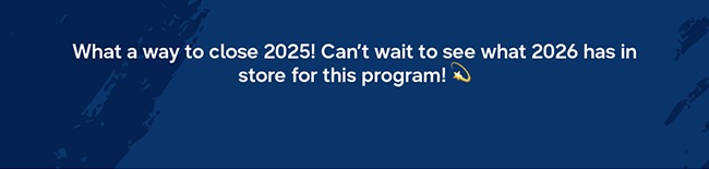 What a way to close 2025! Can't wait to see what 2026 has in store for this program!