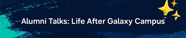  Alumni Talks: Life After Galaxy Campus 
