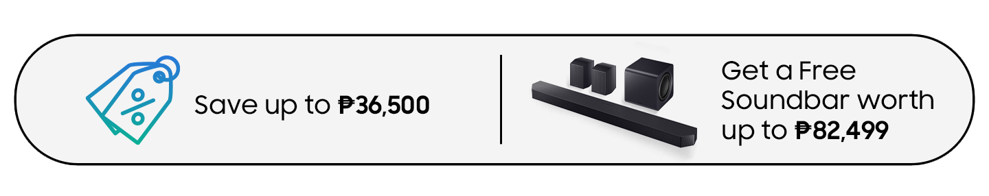 Save up to ₱36,500 | Get a free Soundbar worth up to ₱82,499