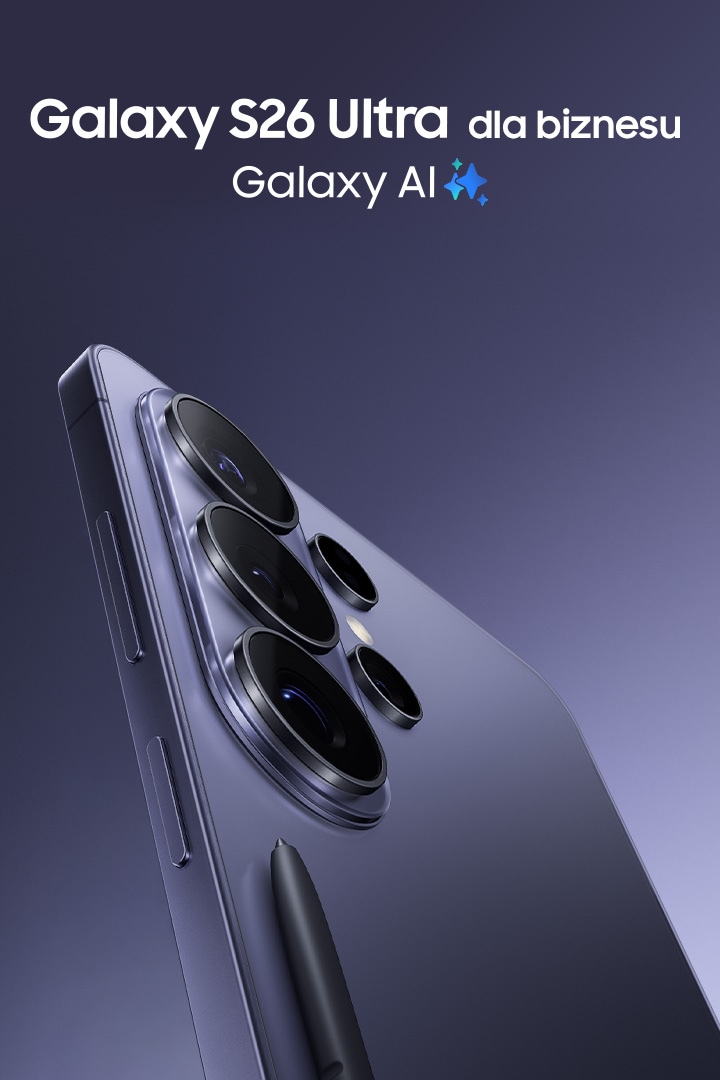 Zbliżenie na róg Galaxy S26 Ultra w kolorze fioletowym, ukazujące obiektywy aparatów. Przed urządzeniem widoczny jest rysik S Pen. Galaxy S26 Ultra dla biznesu. Galaxy AI.