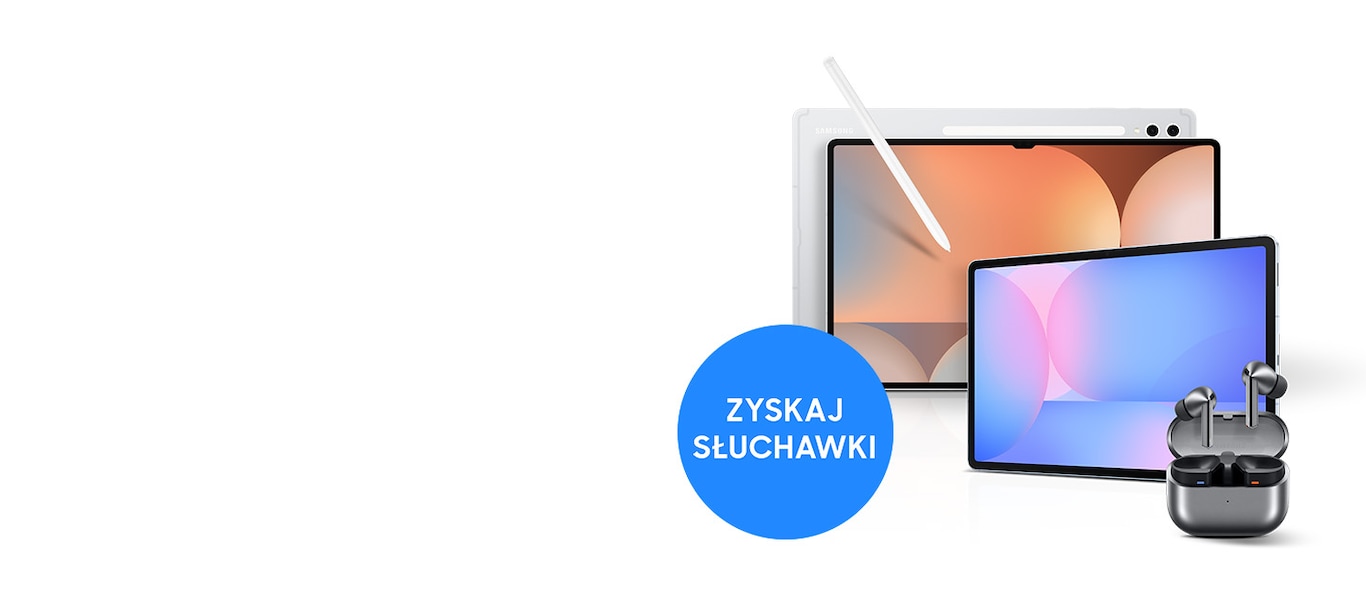 Grafika przedstawiająca tablet Galaxy Tab i słuchawki Galaxy Buds3 Pro, z kółkiem "ZYSKAJ SŁUCHAWKI" informującym o promocji
