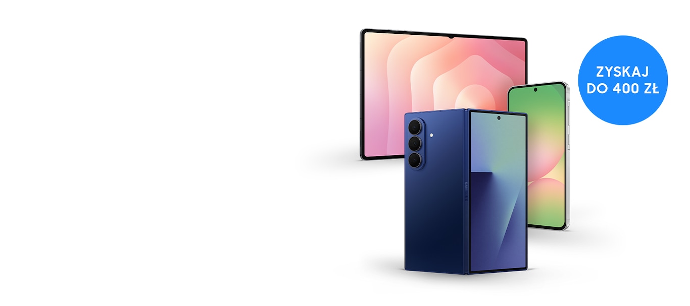 Kup wybrane urządzenie Galaxy i zyskaj do 400 zł dodatkowego bonusu od Samsung za udział w Programie Odkup