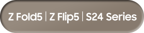 Z Fold5|Z Flip5|S24 Series