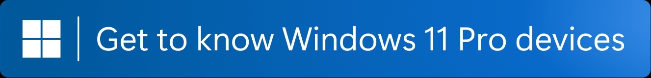Get to know Windows 11 Pro devices