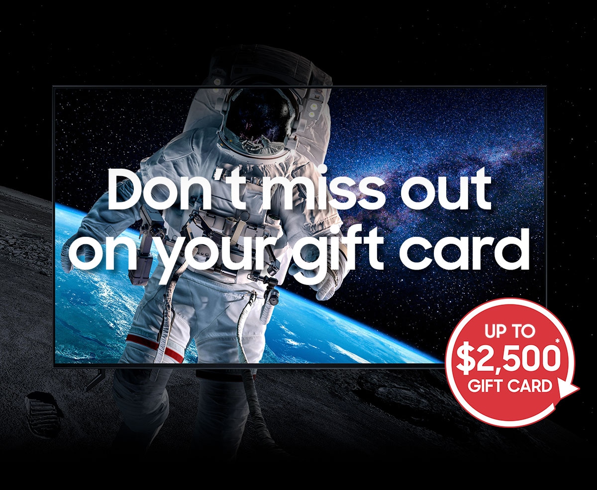 Don't miss out on your gift card | UP TO $2,500¹ GIFT CARD