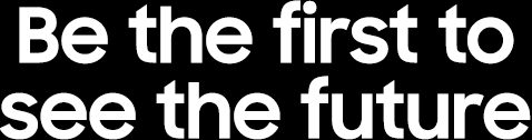 Be the first to see the future