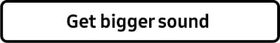 Get bigger sound
