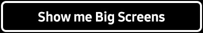 Show me Big Screens