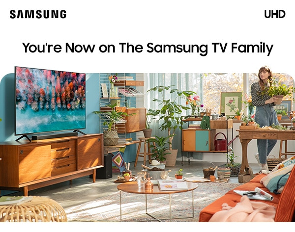 You're Now on The Samsung TV Family
