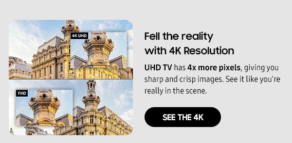 Fell the reality with 4K Resolution