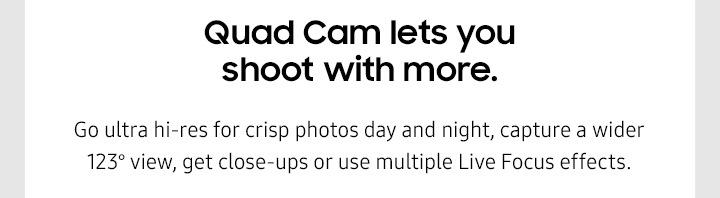 Qaud Cam lets you shoot with more.