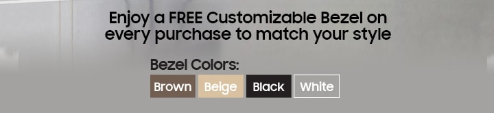 Enjoy a FREE Customizable Bezel on every purchase to match your style