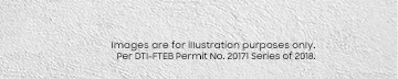 Images are for illustration purposes only. Per DTI-FTEB Permit No. 20171 Series of 2018.
