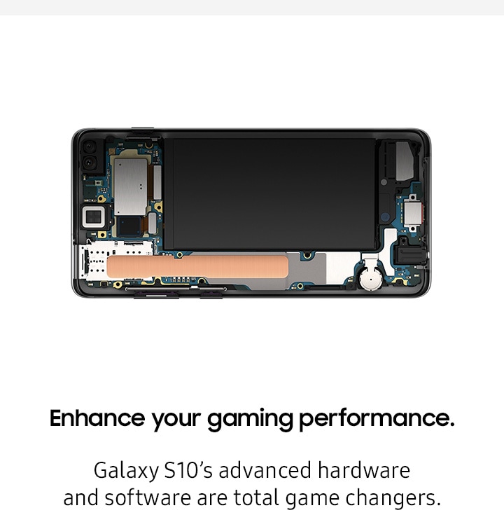 Enhance your gaming performance. Galaxy S10's advanced hardware and software are total game changers.