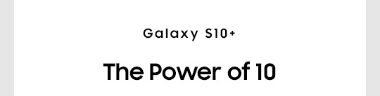 Galaxy S10+ The Power of 10