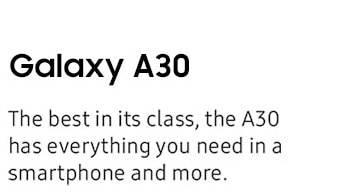 The best in its class, the A30 has everything you need in a smartphone and more
