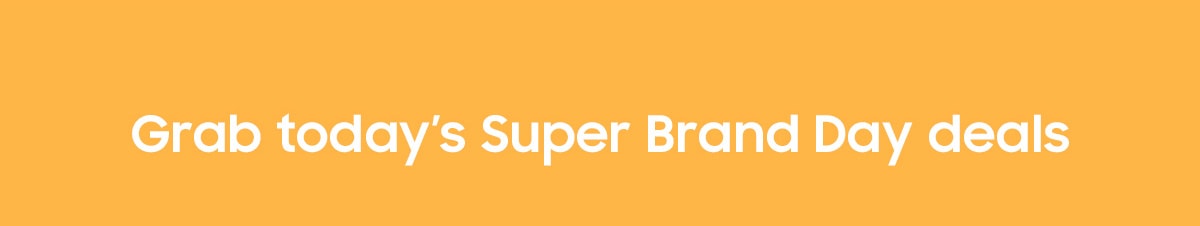 Grab today's Super Brand Day Deals