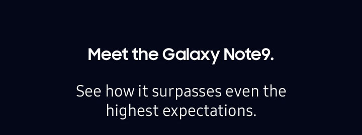 Meet the Galaxy Note9. See how it surpasses even the highest expectations.