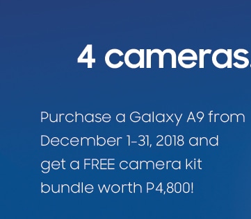 Purchase a Galaxy A9 from December 1-31, 2018 and get a FREE camera kit bundle worth P4,800!