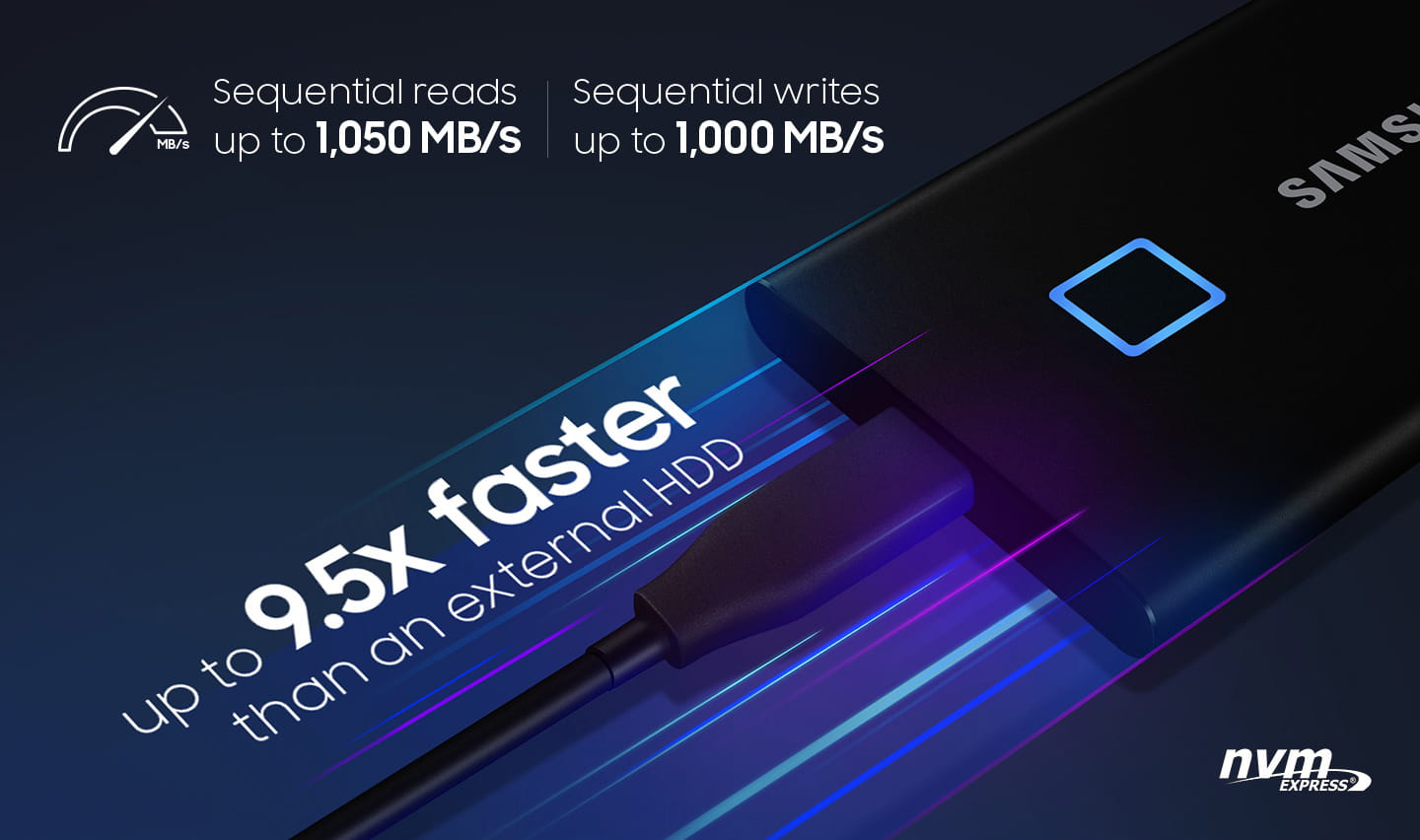  Samsung Portable SSD T7 Touch has sequential reads up to 1,050 MB/s and sequential writes up to 1,000 MB/s, which is up to 9.5x faster than an external HDD.
