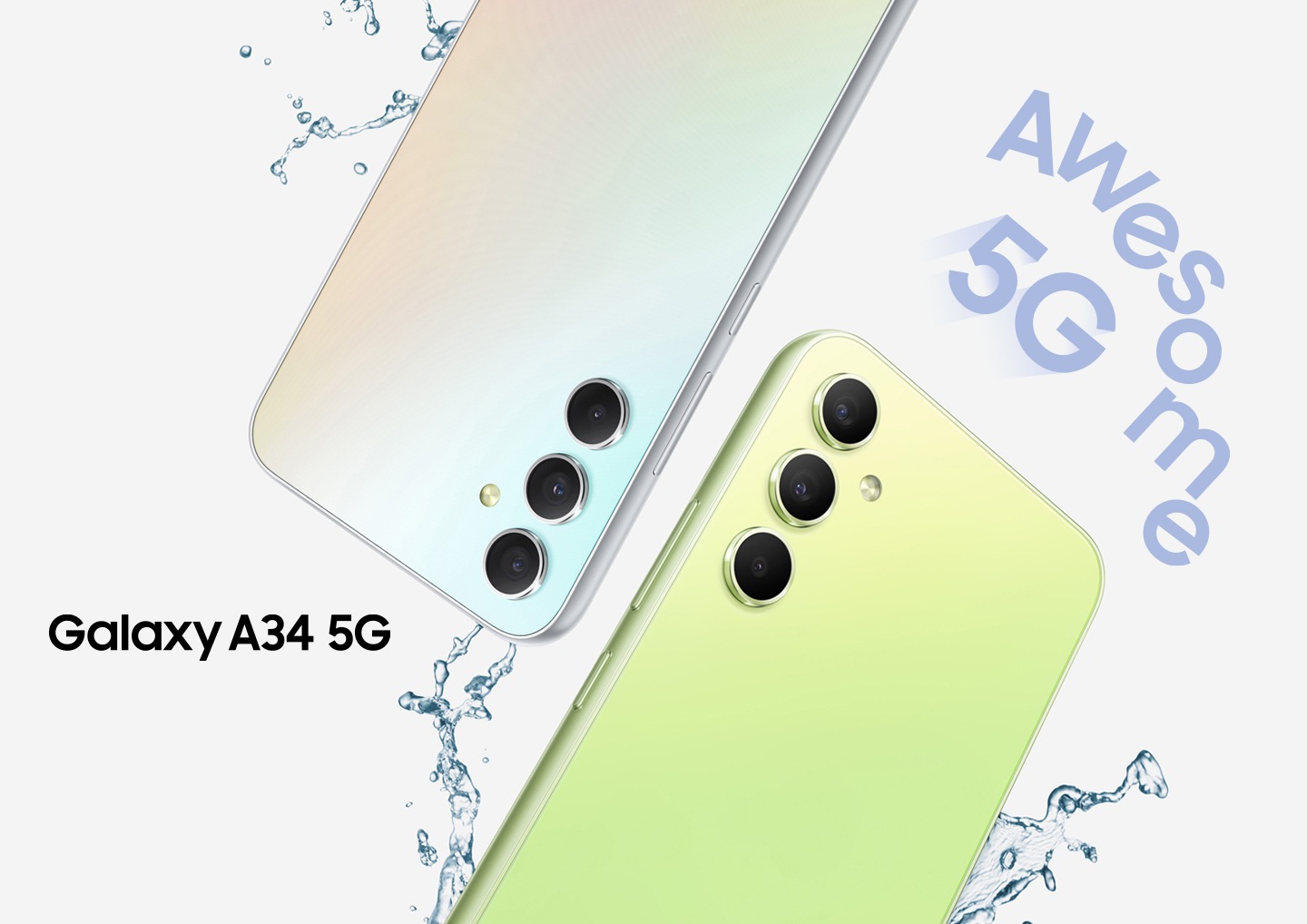Two Galaxy A34 5Gs show their top halves of their backsides, one in Awesome Violet and the other in Awesome Lime. Water droplets are splashing around the devices "Awesome 5G“.