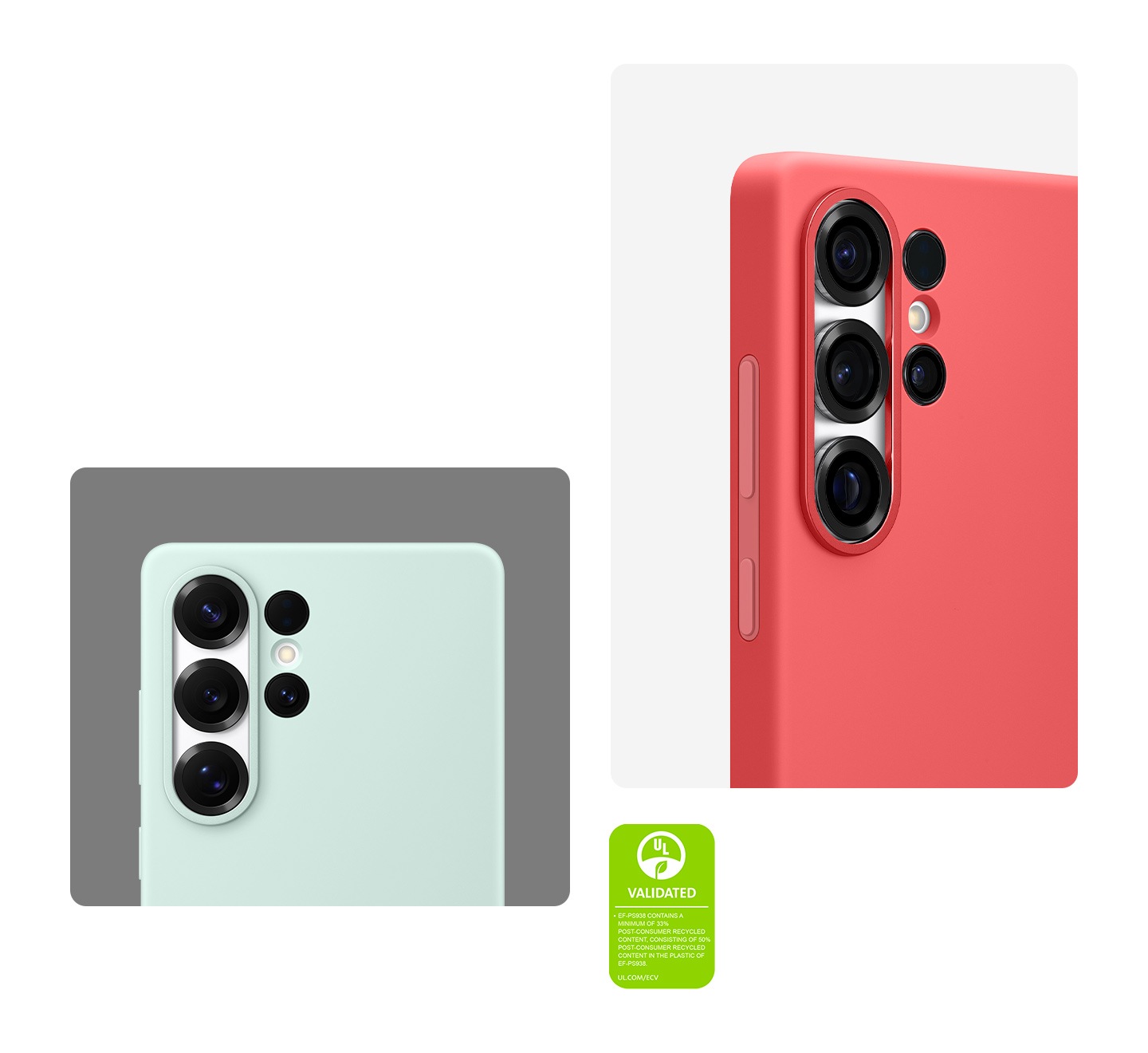 عرض النصف العلوي من هاتفَي طراز Galaxy S25 Ultra في غطاء Silicone Case كما تراهما من الخلف، حيث تظهر عدسات الكاميرا الخاصة بهما. فيظهر أحدهما بغطاء Silicone Case بلون أخضر نعناعي، والآخر في غطاء بلون أحمر. تظهر علامة UL Environmental Claim Validation للتحقق من صحة الادعاء البيئي والتي تقول ترجمتها "يحتوي الطراز EF-PS938 على ما لا يقل عن 33% من المحتوى المُعاد تدويره بعد الاستهلاك، وتوجد نسبة 50% من المحتوى المُعاد تدويره بعد الاستهلاك في المحتوي البلاستيكي في الطراز EF-PS938.‏ UL.COM/ECV".