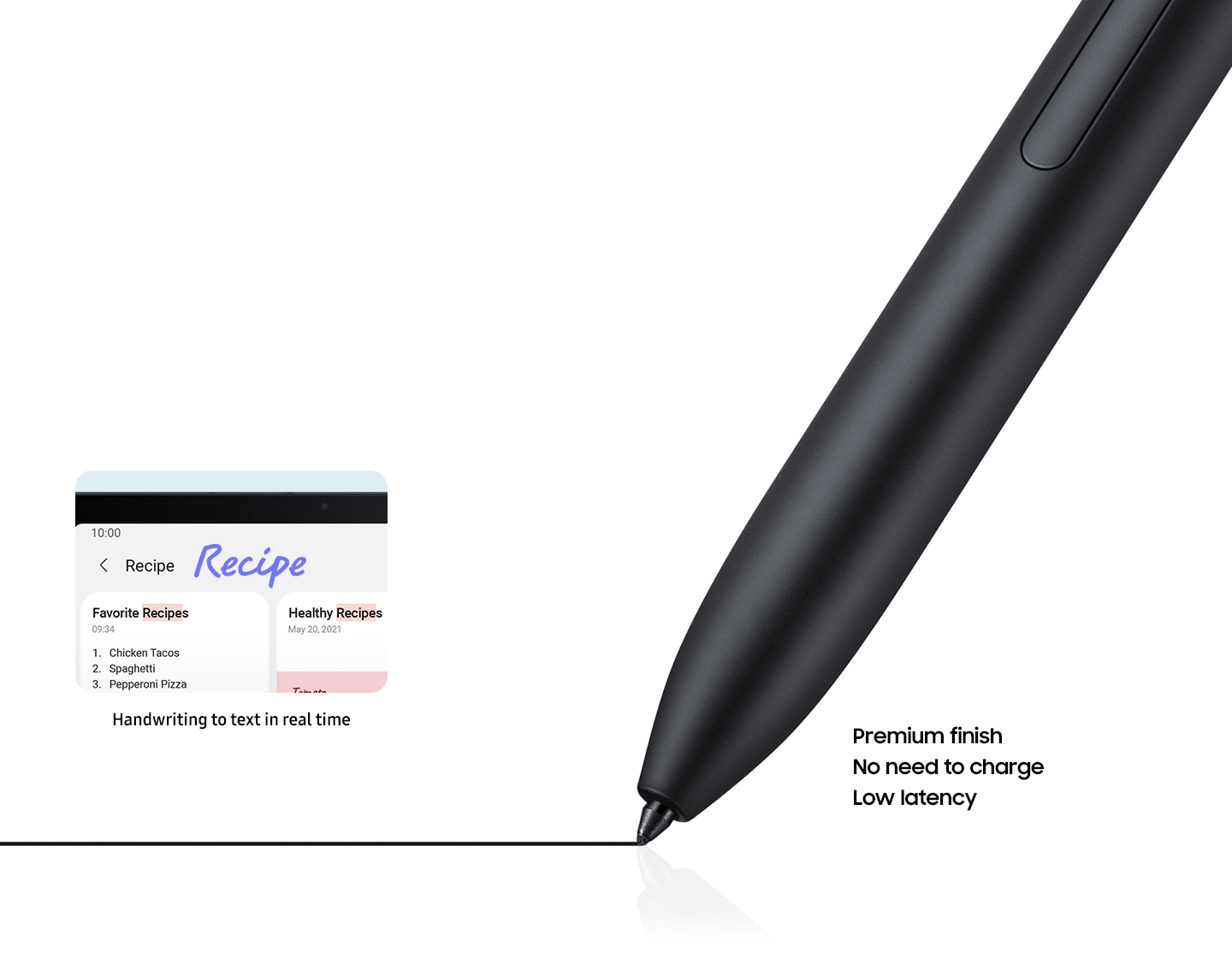 Close-up of S Pen writing and leaving a black mark. A thumbnail of the search bar in Samsung Notes showing recipes. The word Recipe is handwritten and converted to text. Text says Handwriting to text in real time, Premium finish, No need to charge, Low latency.