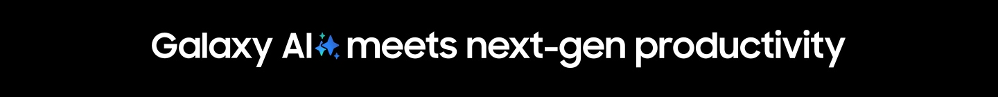 Galaxy AI meets next-gen productivity