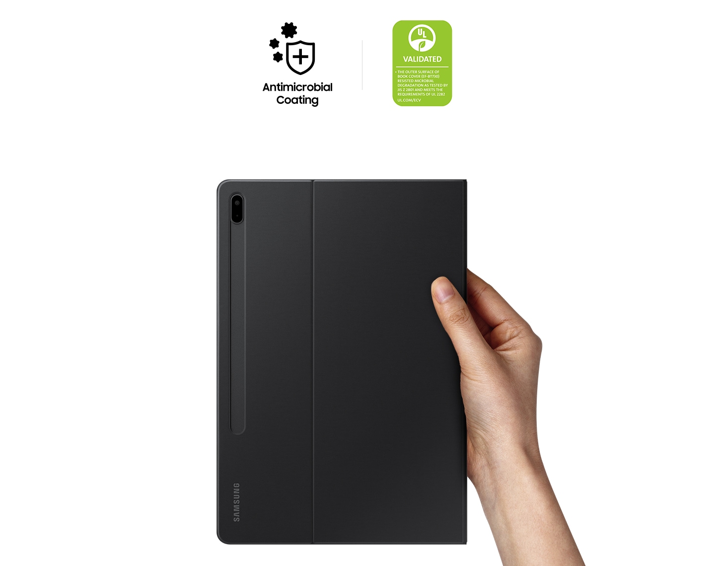 A person holding the Galaxy Tab S7 FE with one hand. you can see the two logos, Antimicrobial Coating and VALIDATED. Text says The outer surface of Book Cover (EF-BT730) resisted microbial degradation as tested by JIS Z 2801 and meets the requirements of UL 2282 UL.COM/ECV.