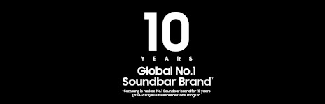 10 Years Samsung Global No.1 Soundbar Brand