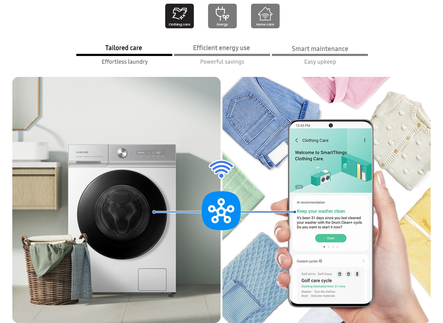 The SmartThings app helps Tailored care, Efficient energy use, Smart maintenance. Clothing Care displays AI recommendations for effortless laundry, Energy notifies best rates based on personal usage for powerful saving, Home Care helps easy upkeep the washing machine maintenance.