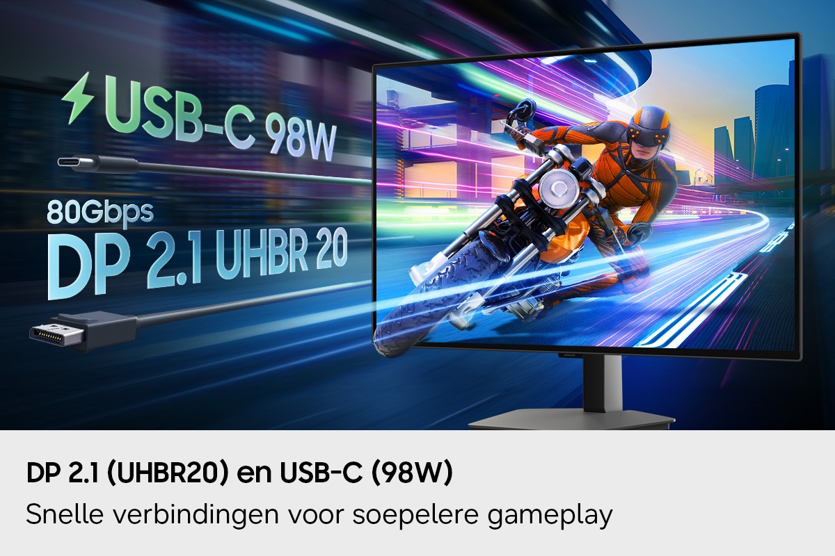 DP 2.1 (UHBR20) en USB-C (98 W). Snelle verbindingen voor soepelere gameplay. Een personage op een motorfiets scheurt van het scherm. USB-C 98 W. 80 Gbps. DP 2.1 UHBR 20.