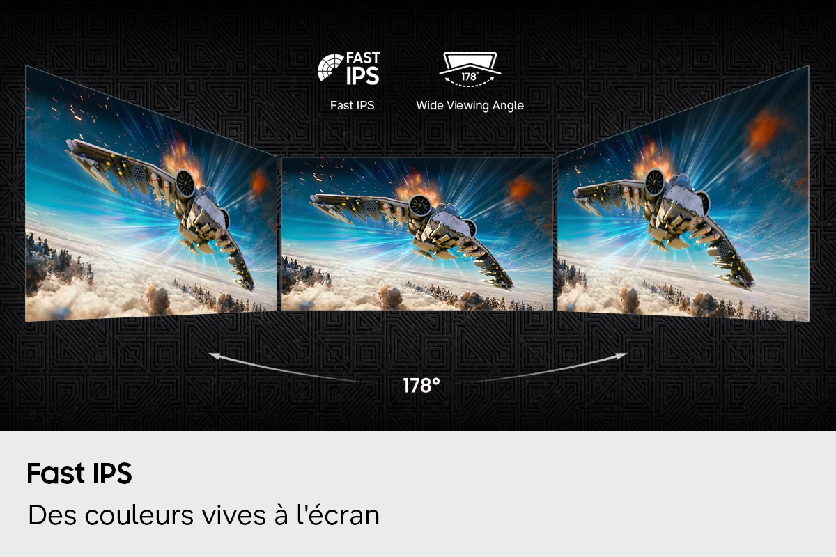 Fast IPS. Des couleurs vives à l'écran. Logo Fast IPS et logo d'un angle de vision large de 178 degrés. Trois moniteurs affichent la même scène de combat aérien sous des angles différents.