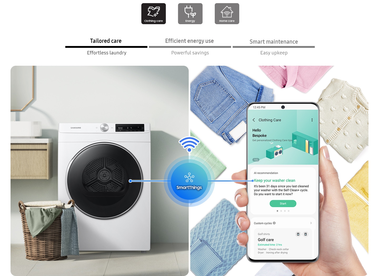 The SmartThings app helps Tailored care, Efficient energy use, Smart maintenance. Clothing Care displays AI recommendations for effortless laundry, Energy notifies estimated cost based on personal monthly usage for powerful saving, Home Care helps easy upkeep the drying machine maintenance.