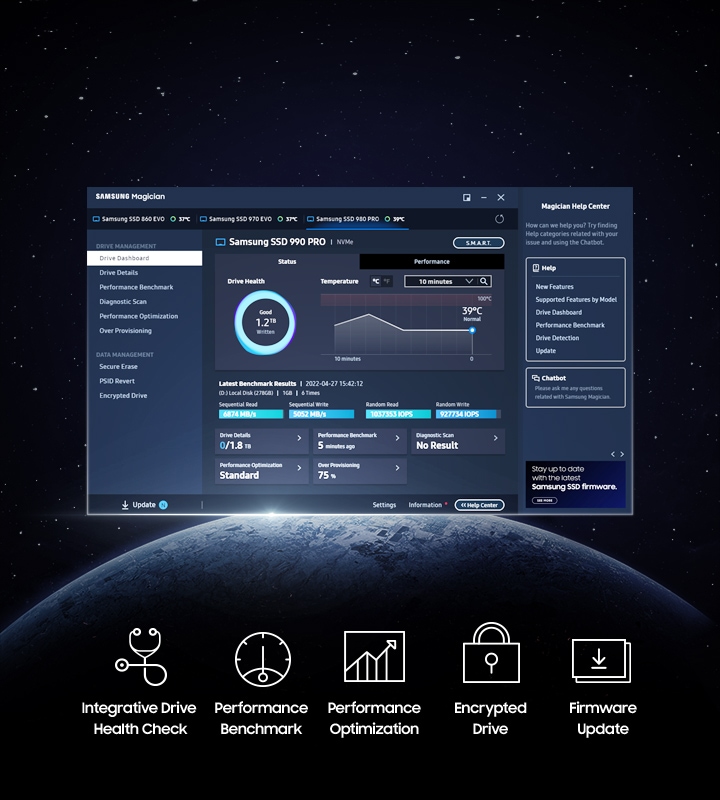 Magician software provides a toolkit to manage the 990 PRO for bestperformance. This toolkit supports Integrative Drive health checks,performance benchmarks and optimizations, and encrypted drive andfirmware updates.