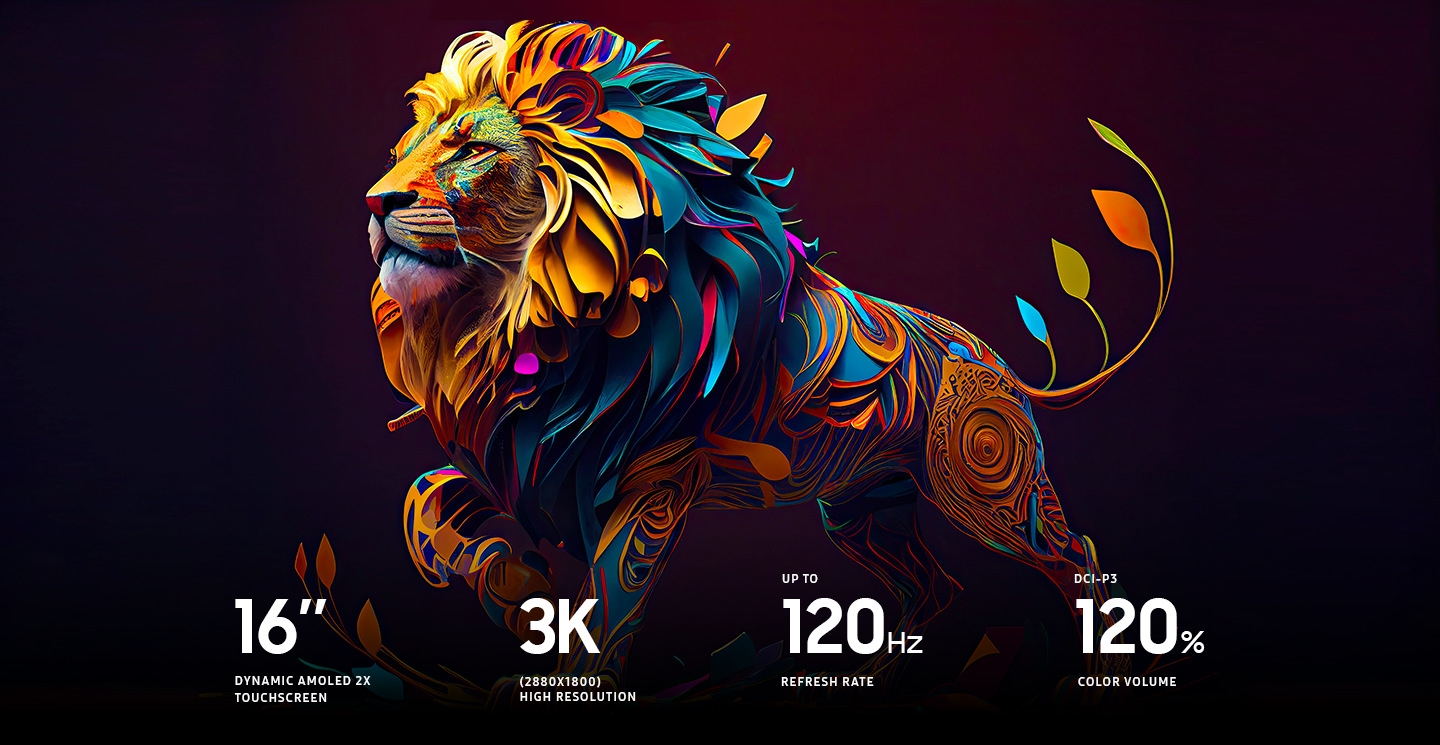 A colorful lion is shown. 16-INCH DYNAMIC AMOLED 2X TOUCHSCREEN. 3K (2880X1800) HIGH RESOLUTION. UP TO 120HZ REFRESH RATE. DCI-P3 120% COLOR VOLUME.