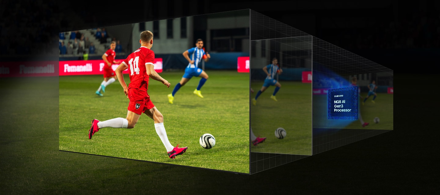 Samsung NQ8 AI Gen3 Processor works behind layered screens. When the processor powers on, the effect ripples through the layered screens to optimize the picture at the forefront. The details of the ball, shoes and jersey of a player in a soccer match are upscaled to great clarity.