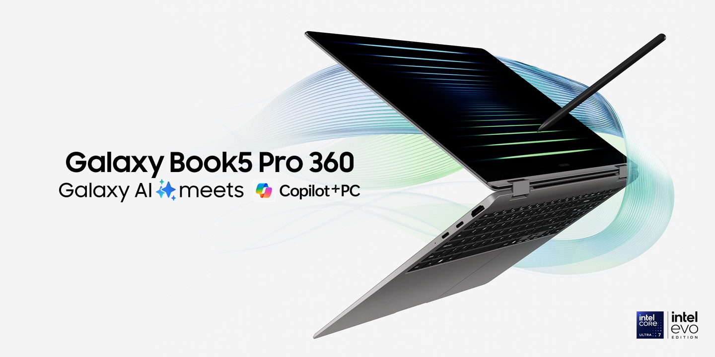 Galaxy Book5 Pro 360 in Gray is floating in the air, folded back with the screen facing right and a black wallpaper onscreen. S Pen is touching the screen. Galaxy AI is here. Intel Core Ultra 7 processor logo shown.