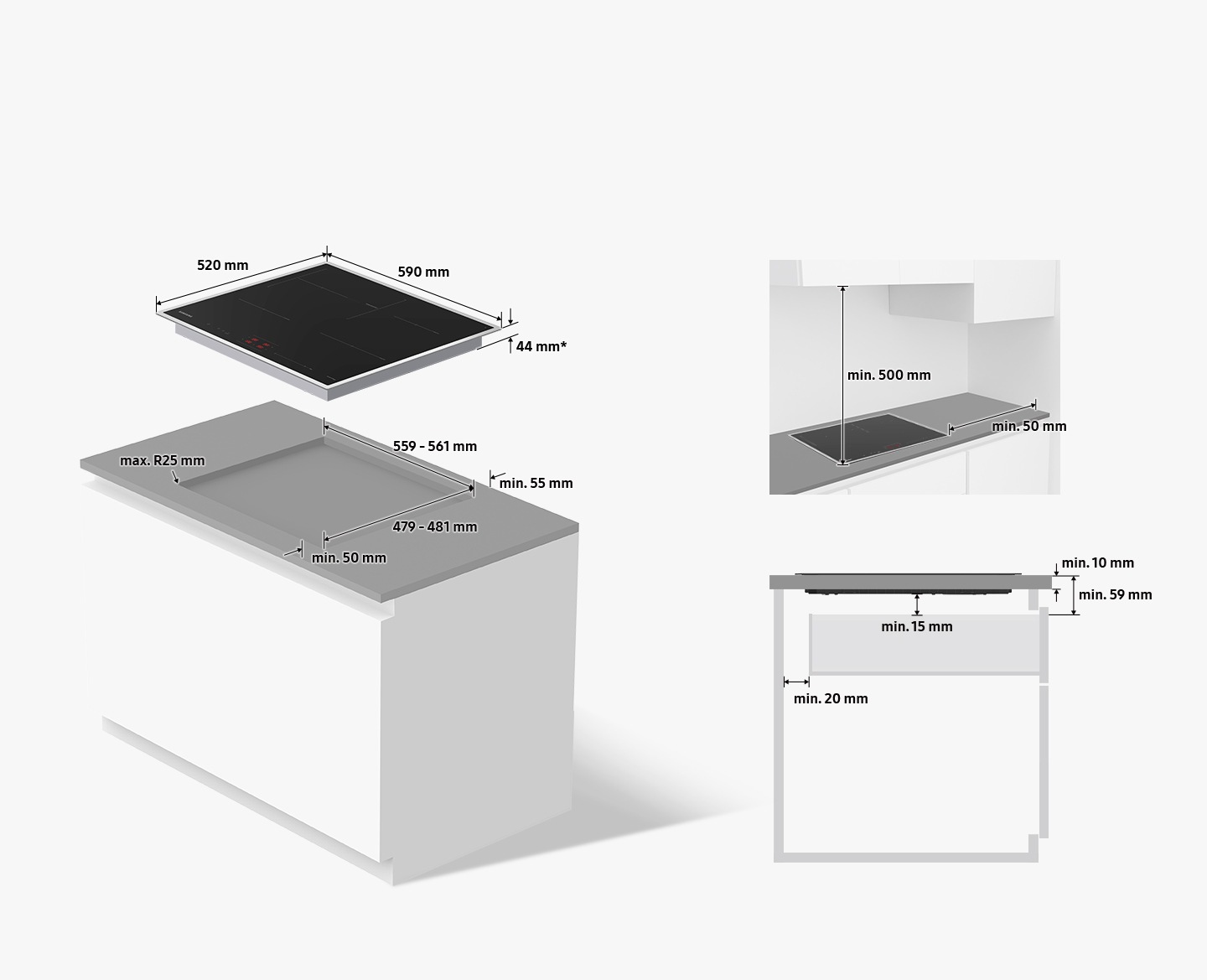 A főzőlap 590 mm széles, 520 mm mély és 44 mm* magas. A 44 mm-es magasságnak bele kell férnie a munkalap kivágásába. A munkalap kivágásainak 559-561 mm szélesnek, 479-481 mm mélynek és R25 mm-nél kisebb lekerekített sarkoknak kell lenniük. A kivágás hátulján legalább 55 mm, a kivágás elején pedig legalább 50 mm szabad helynek kell lennie. A főzőlap alatti 15 mm-es minimális magasságnak és a 10 mm-es munkalap vastagságának legalább 59 mm-nek kell lennie. A főzőlap alá szerelt fiókoknak legalább 20 mm-re kell lenniük a hátsó faltól. Amikor a főzőlap fel van szerelve, legalább 500 mm szabad helynek kell lennie a főzőlap felett és legalább 50 mm-rel a főzőlap jobb oldalán.