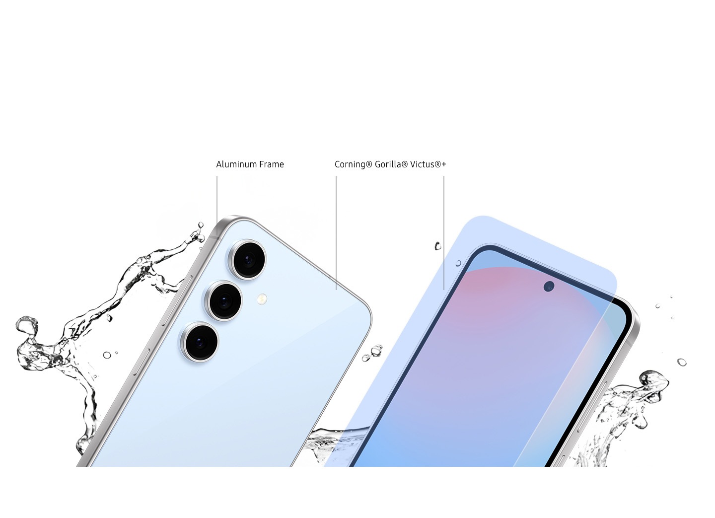 Kaks Galaxy S24 FE seadet kuvatakse kõrvuti. Üks on nurga all, et näidata seda tagantvaatest ja külgedelt sildiga ALUMIINIUMRAAM. Teine näitab selle esikülge koos hõljuva ekraanikilega, millel on silt Corning® Gorilla® Glass Victus®+. Kahte seadet ümbritsevad veepritsmed. Samsung Care+ logo.
