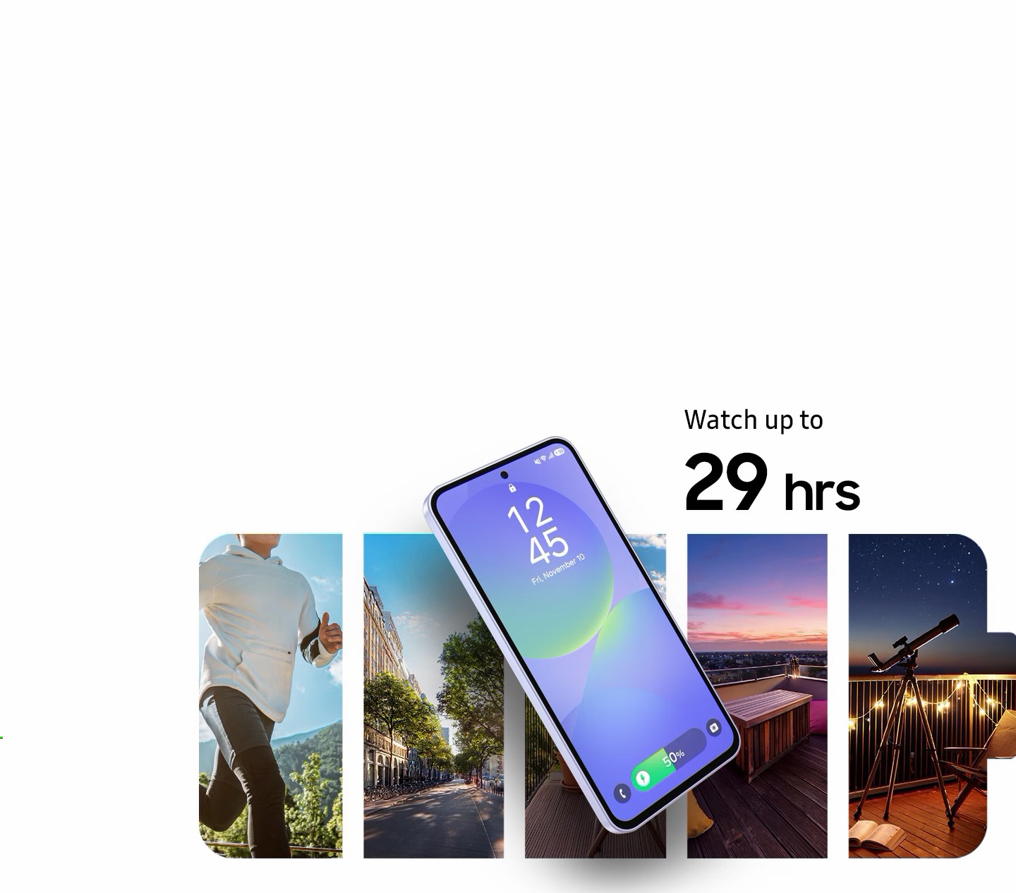 يمكن رؤية هاتف Galaxy A36 5G مع ظهور صفحة قفل على الشاشة. وفي الخلفية يظهر شخص يركض، ومنظر للمدينة، وسطح مبنى وقت الغروب وتليسكوب على سطح المبنى موجهاً نحو السماء ليلاً. ويظهر في الجانب الأيمن العلوي النص 