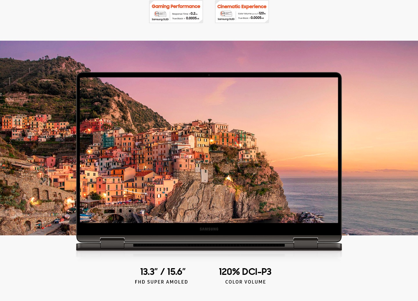 En la pantalla del Galaxy Book3 360 hay un paisaje colorido de una ciudad al lado del mar con la puesta de sol y con la imagen extendiéndose en todas direcciones. Arriba hay dos certificaciones SGS. La certificación Gaming Performance tiene el texto Tiempo de respuesta menor o igual a 0,2 ms, True Black menor a 0,0005 nit. OLED de Samsung con rendimiento SGS probado. La certificación Cinematic Experience tiene el texto Volumen de color (DCI-P3) mayor o igual a 120 %, True Black menor a 0,0005 nit. OLED de Samsung con rendimiento SGS probado. 13,3"/15,6" FHD SUPER AMOLED. VOLUMEN DE COLOR DCI-P3 de 120 %.