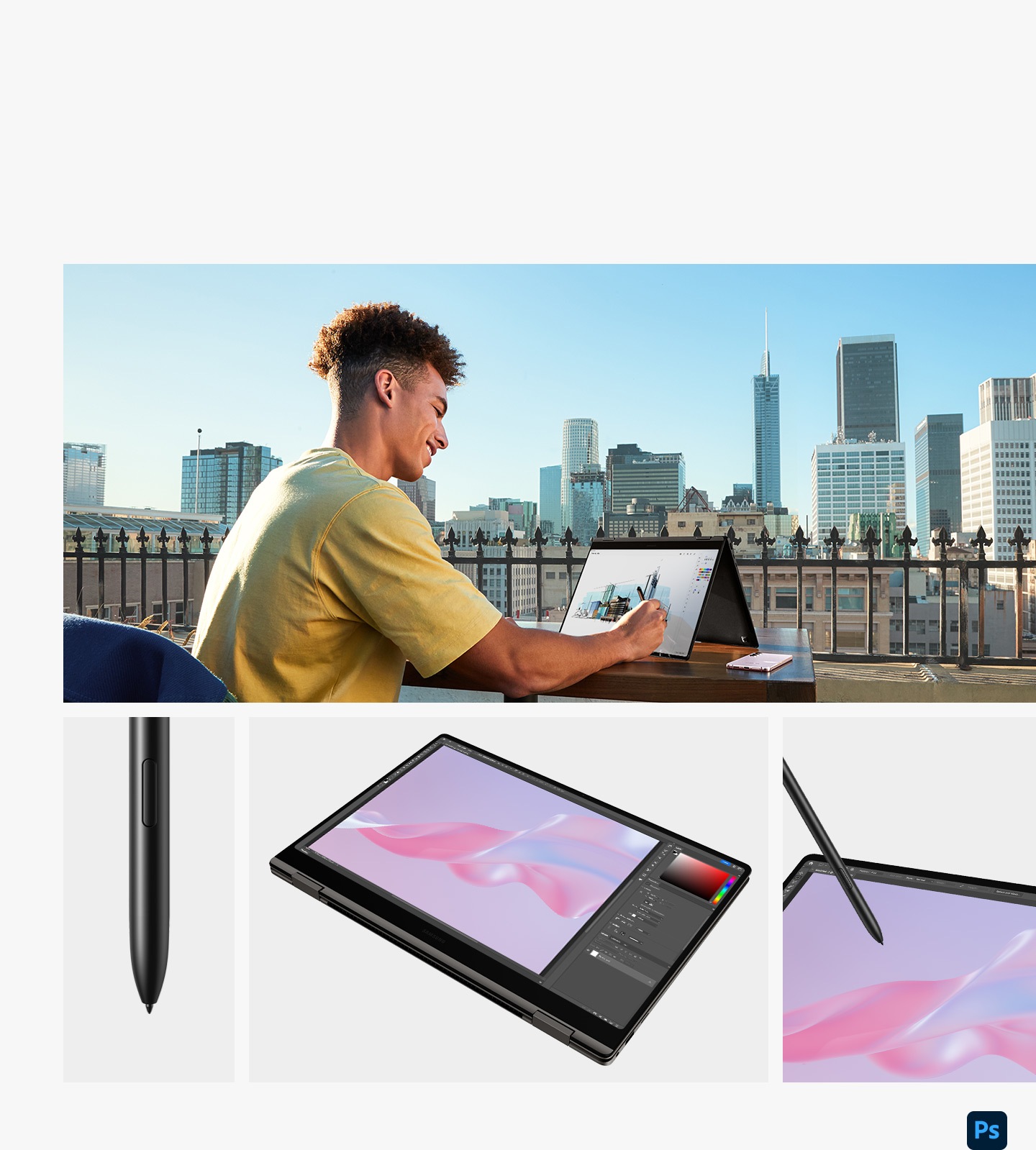 Un joven sentado en una terraza al aire libre con una vista urbana está usando un Galaxy Book3 Pro 360 color Graphite, plegado como una tienda de campaña, con el S Pen y hay un Galaxy S23 Plus colocado junto al portátil. A continuación, se muestra un primer plano del S Pen, un Galaxy Book3 Pro 360 color Graphite plegado en modo tablet con Adobe Photoshop abierto y un primer plano de un Galaxy Book3 Pro 360 con el S Pen tocando la pantalla. Logotipo de Adobe Photoshop.