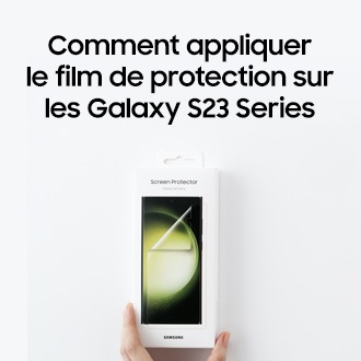 Comment appliquer un film de protection sur un Galaxy S23